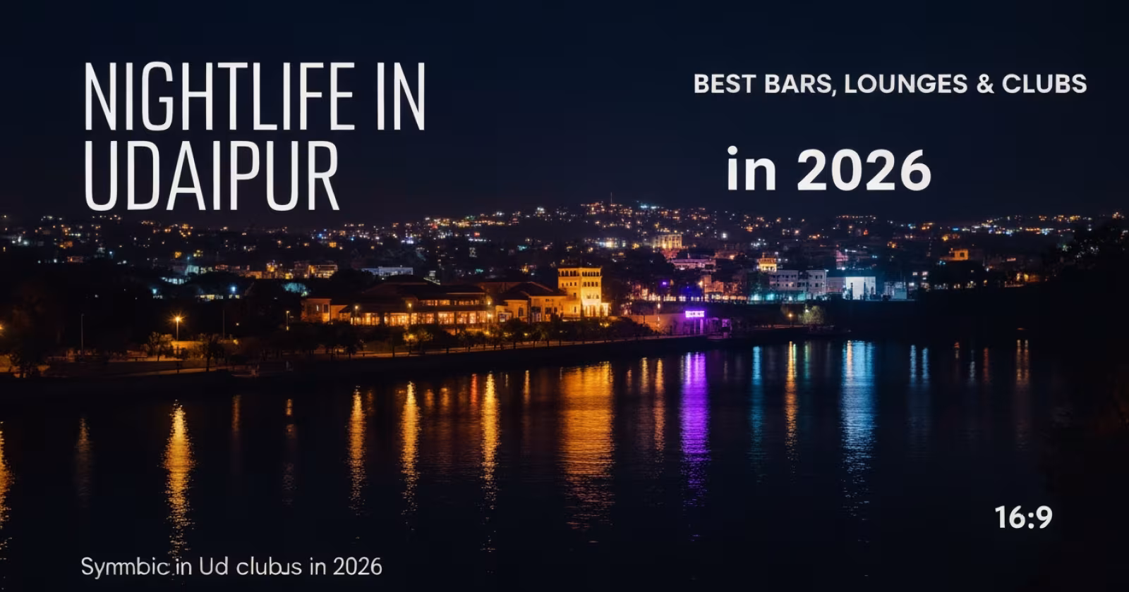 Nightlife in Udaipur: Best Bars, Lounges & Clubs in 2026